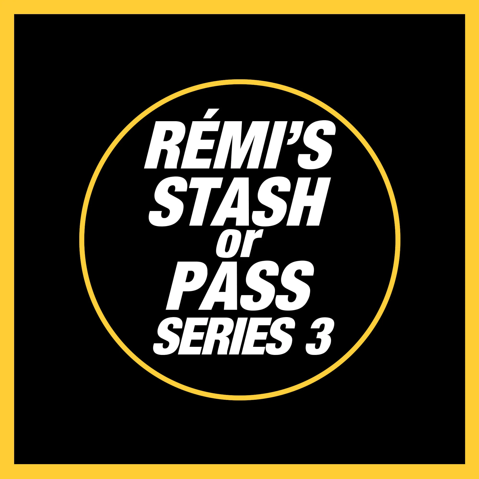 Rémi's Stash Or Pass Series 3