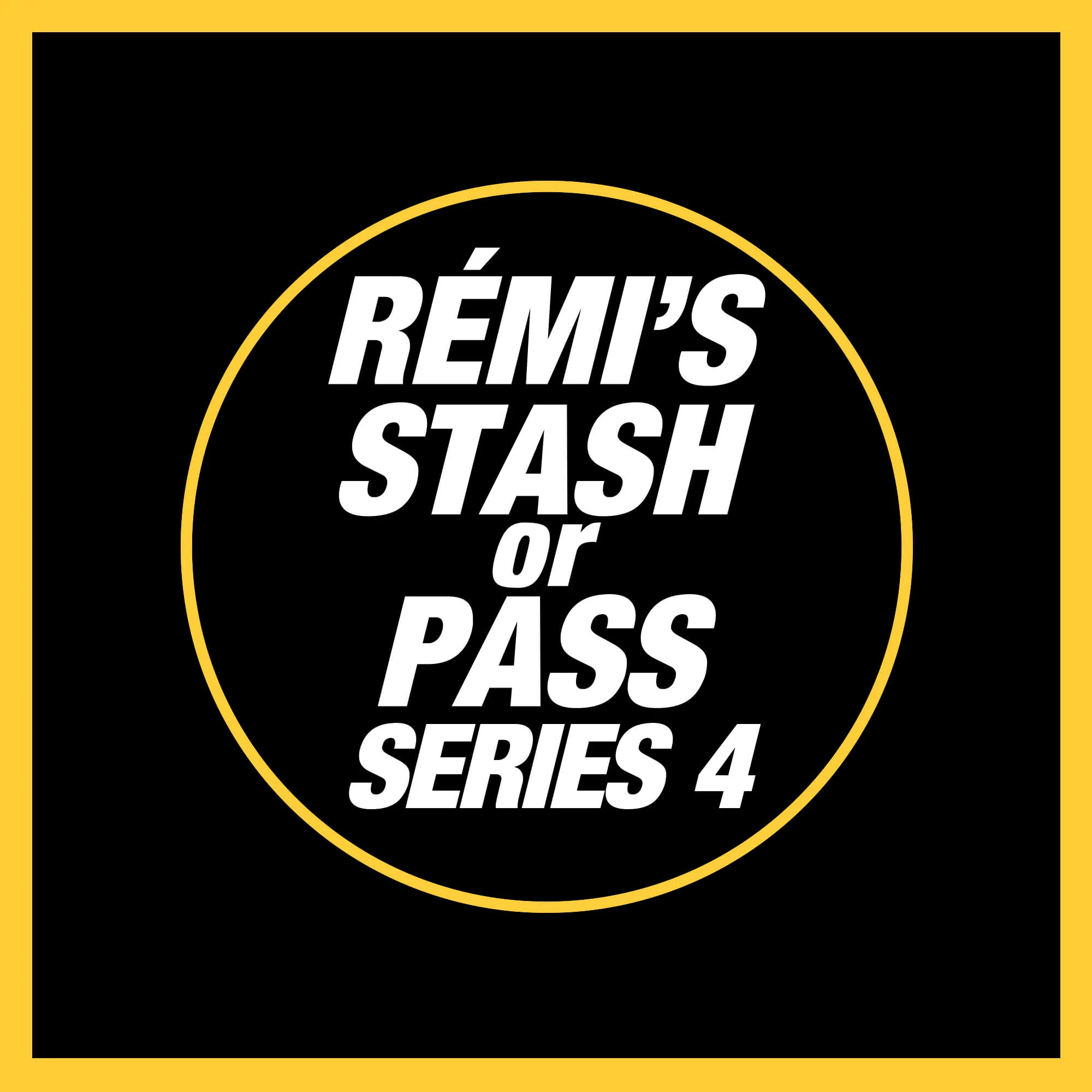 Rémi's Stash Or Pass Series 4